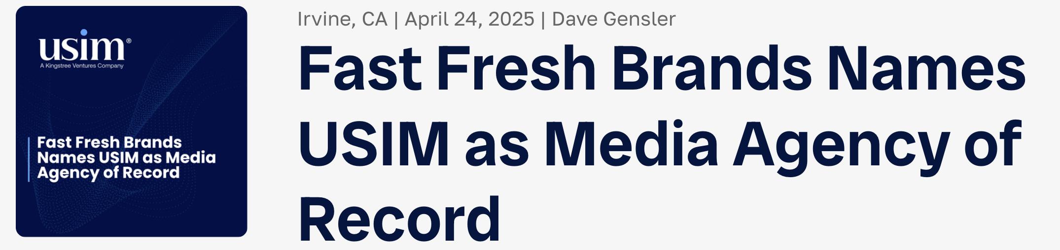 Fast Fresh Brands Names USIM as Media Agency of Record | USIM